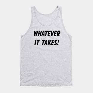 Whatever it Takes! Tank Top